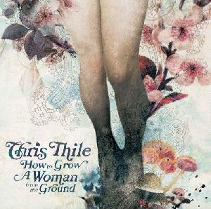 Chris Thile How to Grow a Woman from the Ground album cover