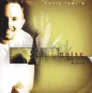 Chris Tomlin The Noise we Make album cover