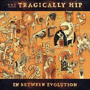 The Tragically Hip In between evolution album cover