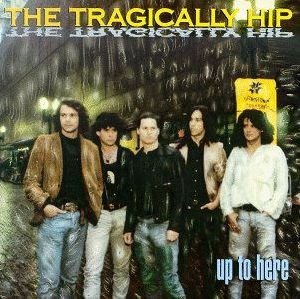 The Tragically Hip Up to Here album cover