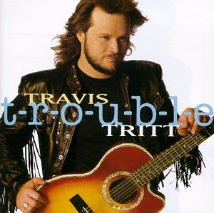 Travis Tritt T-r-o-u-b-l-e album cover