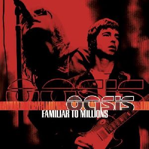 Oasis Familiar To Millions album cover