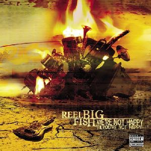 Reel Big Fish We re not happy til you re not happy album cover