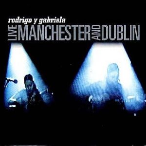 Rodrigo y Gabriela - Live in manchester and dublin album cover