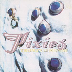 The Pixies - Trompe Le Monde album cover