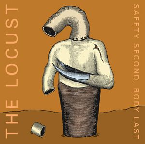 The Locust - Safety Second Body Last album cover