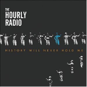 The Hourly Radio - History will never hold me album cover