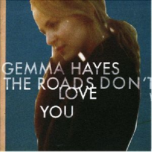 Gemma Hayes - The Roads don t love you album cover