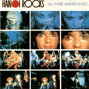 Hanoi Rocks - All Those Waisted Years album cover