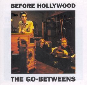 The Go-Betweens - Before hollywood album cover