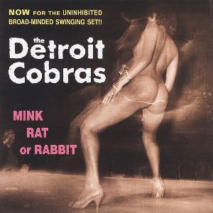 The Detroit Cobras - Mink Rat or Rabbit  album cover