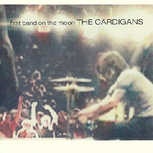 The Cardigans - First Band On The Moon album cover