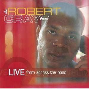 Robert Cray - Live from Across the Pond album cover