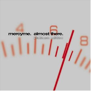 MercyMe - Almost there Platinum edition album cover