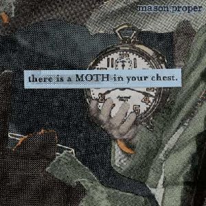 Mason Proper - There is a moth in you chest final mix album cover