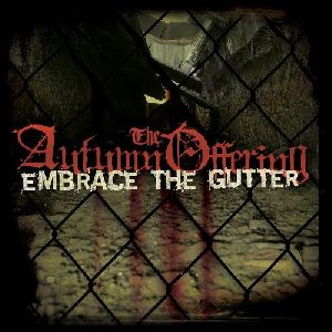 The Autumn Offering - Embrace the gutter album cover