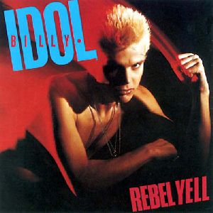 BILLY IDOL : Rebel Yell