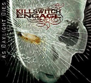 killswitch engage : KSE-As Daylight Dies