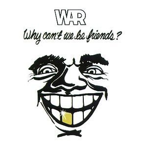 War-Why Can  t We Be Friends album cover