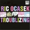 Ric Ocasek - Troublizing album cover