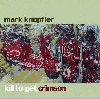 Mark Knopfler - Kill To Get Crimson album Cover